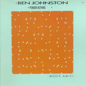 Chamber Music of Ben Johnston Ponder Nothing